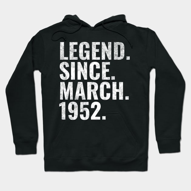 Legend since March 1952 Birthday Shirt Happy Birthday Shirts Hoodie by TeeLogic